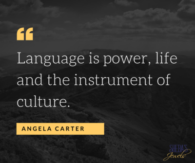 Language is power, life and the instrument of culture. - Angela Carter
